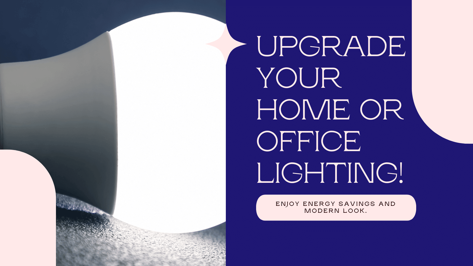 LED bulb with text promoting home or office lighting upgrade for energy savings and modern look.